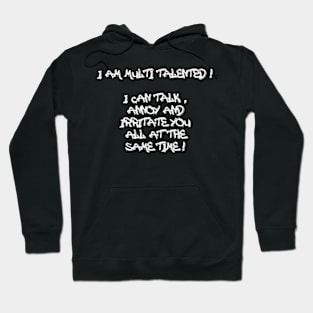 I am multi talented! Hoodie